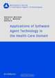 Applications of Software Agent Technology in the Health Care Domain (Whitestein Series in Software Agent Technologies), 