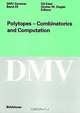 Polytopes - Combinatorics and Computation (Dmv Seminar, 29), Gil Kalai, G.M. Ziegler 