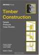 Timber Construction: Details, Products, Case Studies, Johann Weber, Theodor Hugues, Ludwig Steiger 