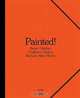 Painted: Beate Gunther, Richard Allen Morris, Guillermo Kuitca, 