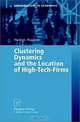 Clustering Dynamics and the Location of High-Tech Firms (Contributions to Economics), Mario A. Maggioni 