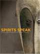 Spirits Speak: A Celebration of African Masks, Peter Stepan, Iris Hahner 