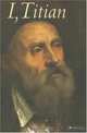 I, Titian (I Artist S.), Norbert Wolf 