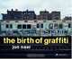 The Birth of Graffiti, Jon Naar 