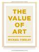 The Value of Art: Money, Power, Beauty, Michael Findlay 