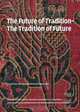 The Future of Tradition - Tradition of the Future, Chris Dercon, Leon Krempel, Avinoam Shalem 