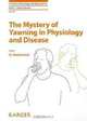 The Mystery of Yawning in Physiology and Disease (Frontiers of Neurology and Neuroscience), 