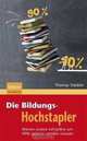 Die Bildungs-Hochstapler: Warum unsere Lehrplane um 90% gekurzt werden mussen (German Edition), Thomas Stadtler 
