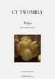 Cy Twombly: Tulips. Fifteen Photographs., Cy Twombly 