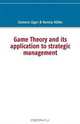 Game Theory and Its Application to Strategic Management, Clemens Jager, Verena Holler 