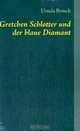 Gretchen Schlotter und der blaue Diamant (German Edition), Ursula Brosch 