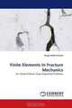Finite Elements In Fracture Mechanics, Magd Abdel Wahab 