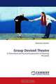 Group Devised Theatre: A Theoretical and Practical Examination of Devising Processes, Rosemary Parsons 