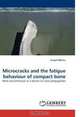 Microcracks and the fatigue behaviour of compact bone: Bone microstrucure as a barrier to crack propagation, Fergal O
