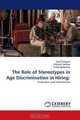 The Role of Stereotypes in Age Discrimination in Hiring:: Evaluation and Intervention, Eyal Gringart, Edward Helmes, Craig Speelman 