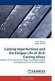 Casting Imperfections and the Fatigue Life of Al-Si Casting Alloys: Influence of Porosity on the Fatigue life of Hypoeutectic and Hypereutectic Al?Si Casting Alloys, Hany Ammar 