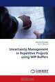 Uncertainty Management in Repetitive Projects using WIP Buffers, Vicente Gonzalez, Luis F. Alarcon 