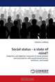 Social status - a state of mind?: Subjective and objective measures of social position and associations with psychosocial factors, emotions, and health, Johanna Lundberg 