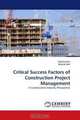 Critical Success Factors of Construction Project Management: A Construction Industry Perspective, Faisal Arain, Munib Asif 