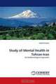 Study of Mental Health in Tehran-Iran: An Epidemiological Approach, Habib Emami 