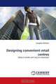 Designing convenient retail centres: What it entails and why it