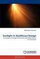 Sunlight in Healthcare Design: An Analysis of Sunlight Penetration into Patient Rooms Via Simulation, Sezin Hatice Tanr?over 