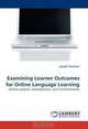 Examining Learner Outcomes for Online Language Learning: Activity Systems, Contradictions, and Transformations, Joseph Terantino 
