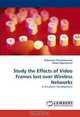 Study the Effects of Video Frames lost over Wireless Networks: A Simulator Development, Anbarasan Thamizharasan, Dotun Ogunkanmi 