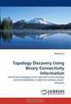 Topology Discovery Using Binary Connectivity Information: Distributed topology-aware algorithms and topology control probabilistic analysis for wireless sensor networks, Xiaoyun Li 