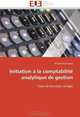 Initiation a la comptabilite analytique de gestion: Cours et Exercices corriges, Wided Khiari Karaa 