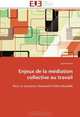 Enjeux de la mEdiation collective au travail: Pour un processus favorisant l