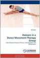 Dancers in a Dance Movement Therapy Group: Links between Personal Process, Choreography and Performance, jill hayes 