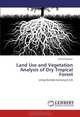 Land Use and Vegetation Analysis of Dry Tropical Forest, Arvind Bijalwan 