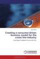 Creating a consumer-driven business model for the cruise line industry, Anni Ahola 