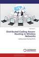 Distributed Coding Aware-Routing in Wireless Networks: Coding-aware Routing Metric, Meenatchi S. 