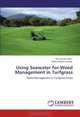 Using Seawater for Weed Management in Turfgrass: Weed Management in Turfgrass Areas, Md. Kamal Uddin, Abdul Shukor Juraimi 
