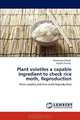 Plant volatiles a capable ingredient to check rice moth, Reproduction: Plant volatiles and Rice-moth Reproduction, Paramhans Pathak, Sangita Pandey 
