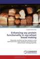 Enhancing soy protein functionality in soy-wheat bread making: Physically modified soy flour proteins using optimised moist heat treatment to enhance soy-wheat bread making properties, Elizabeth Maforimbo 
