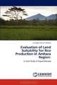 Evaluation of Land Suitability for Rice Production in Amhara Region:: A Case Study of Fogera Woreda, Enawgaw Acham Jemberu 