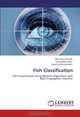 Fish Classification: Fish Classification Using Memetic Algorithms with Back Propagation Classifier, Mutasem Alsmadi, Khairuddin Omar, Ibrahim Almarashdeh 