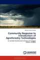 Community Response to Introduction of Agroforestry Technologies: in Lwiimba Resettlement Scheme of Chongwe District, ZAMBIA, Mikala Sikaaze Bwalya 