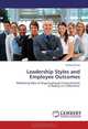 Leadership Styles and Employee Outcomes: Mediating Role of Organizational Commitment! A Reality or a Dilemma?, Farooq Anwar 