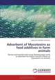 Adsorbent of Mycotoxins as feed additives in farm animals: Review and several trials using diatomaceous earth as adsorbent to reduce harmful effects of mycotoxins on animals, JuanCarlos Blandon Martinez 