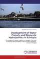 Development of Water Projects and Domestic Hydropolitics in Ethiopia: The Impacts of Water Projects in Ethiopia: The Case of Finchaa-Amarti-Nashe in Horo Guduru Wollega, western Ethiopia, Moonenus Hundarraa Galataa 