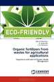 Organic fertilizers from wastes for agricultural applications: Importance and need of Organic Waste Management, Vignesh Rajendran, R. Jayapradha, N. R. Venkatesh 
