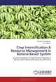 Crop Intensification & Resource Management in Banana Based System: A novel technique of High Density Planting in Banana with maximized input use efficiency, Vandana Venugopal, K. R. Sheela 