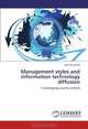Management styles and information technology diffusion: A developing country context, Raid Al-adaileh 