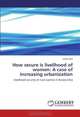 How secure is livelihood of women: A case of increasing urbanization: livelihood security of rural women in Kerala,India, Letha Devi 