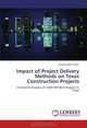 Impact of Project Delivery Methods on Texas Construction Projects: A Detailed Analysis of 2009 ENR Best Projects in Texas, Navaneethan Rajan 