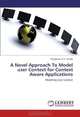 A Novel Approach To Model user Context for Context Aware Applications: Modeling User Context, Thyagaraju G.S. Gowda 